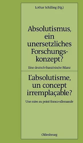 Absolutismus, Ein Unersetzliches Forschungskonzept? L'Absolutisme, Un Concept Irremplacable? cover