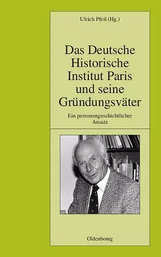 Das Deutsche Historische Institut Paris Und Seine Gründungsväter cover