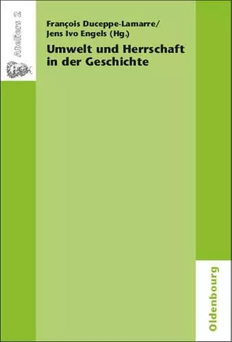 Umwelt Und Herrschaft in Der Geschichte. Environnement Et Pouvoir cover