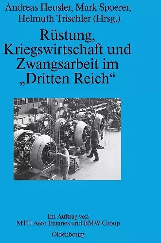 Rüstung, Kriegswirtschaft und Zwangsarbeit im "Dritten Reich" cover