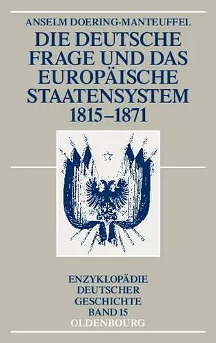 Die Deutsche Frage Und Das Europaische Staatensystem 1815-1871 cover