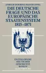 Die Deutsche Frage Und Das Europaische Staatensystem 1815-1871 cover