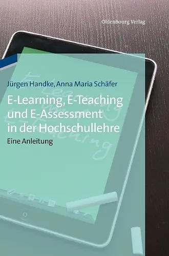 E-Learning, E-Teaching und E-Assessment in der Hochschullehre cover