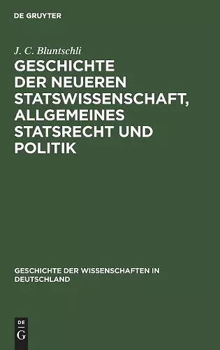 Geschichte Der Neueren Statswissenschaft, Allgemeines Statsrecht Und Politik cover