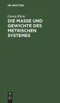 Die Maße Und Gewichte Des Metrischen Systemes cover