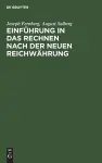 Einführung in Das Rechnen Nach Der Neuen Reichwährung cover
