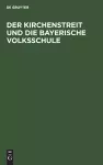 Der Kirchenstreit Und Die Bayerische Volksschule cover