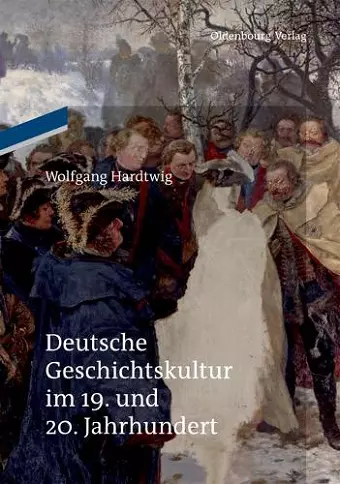 Deutsche Geschichtskultur im 19. und 20. Jahrhundert cover