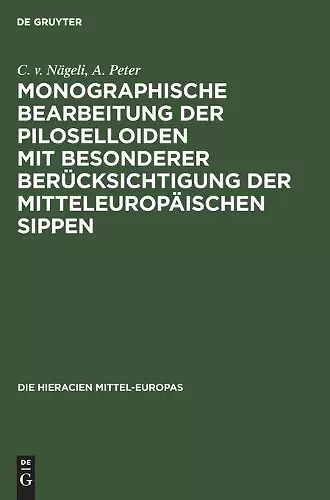 Monographische Bearbeitung Der Piloselloiden Mit Besonderer Berücksichtigung Der Mitteleuropäischen Sippen cover