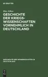 Geschichte Der Kriegswissenschaften Vornehmlich in Deutschland cover