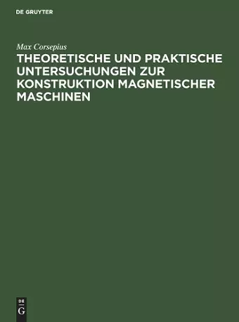 Theoretische Und Praktische Untersuchungen Zur Konstruktion Magnetischer Maschinen cover