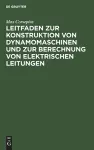 Leitfaden Zur Konstruktion Von Dynamomaschinen Und Zur Berechnung Von Elektrischen Leitungen cover