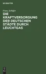 Die Kraftversorgung Der Deutschen Städte Durch Leuchtgas cover