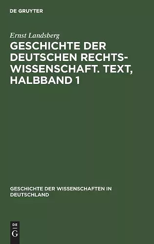Geschichte Der Deutschen Rechtswissenschaft. Text, Halbband 1 cover