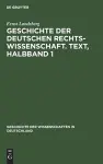 Geschichte Der Deutschen Rechtswissenschaft. Text, Halbband 1 cover