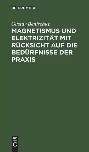 Magnetismus Und Elektrizität Mit Rücksicht Auf Die Bedürfnisse Der PRAXIS cover