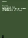 Die Wärme- Und Kraftversorgung Deutscher Städte Durch Leuchtgas cover