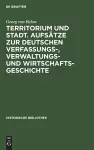 Territorium Und Stadt. Aufsätze Zur Deutschen Verfassungs-, Verwaltungs- Und Wirtschaftsgeschichte cover