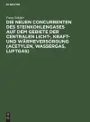 Die Neuen Concurrenten Des Steinkohlengases Auf Dem Gebiete Der Centralen Licht-, Kraft- Und Wärmeversorgung (Acetylen, Wassergas, Luftgas) cover