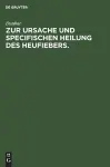 Zur Ursache Und Specifischen Heilung Des Heufiebers. cover
