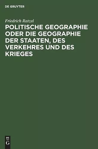 Politische Geographie Oder Die Geographie Der Staaten, Des Verkehres Und Des Krieges cover