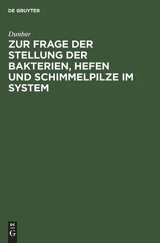 Zur Frage Der Stellung Der Bakterien, Hefen Und Schimmelpilze Im System cover