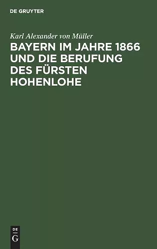 Bayern Im Jahre 1866 Und Die Berufung Des Fürsten Hohenlohe cover