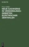 Neue Gaswerke in Versorgungsgebieten Elektrischer Zentralen cover
