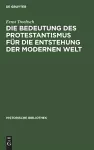 Die Bedeutung Des Protestantismus Für Die Entstehung Der Modernen Welt cover