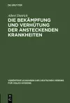 Die Bekämpfung Und Verhütung Der Ansteckenden Krankheiten cover