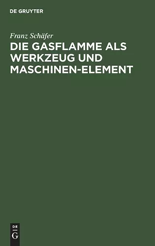 Die Gasflamme ALS Werkzeug Und Maschinen-Element cover