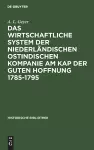 Das Wirtschaftliche System Der Niederländischen Ostindischen Kompanie Am Kap Der Guten Hoffnung 1785-1795 cover