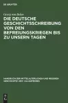 Die Deutsche Geschichtsschreibung Von Den Befreiungskriegen Bis Zu Unsern Tagen cover