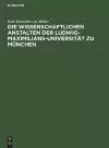 Die Wissenschaftlichen Anstalten Der Ludwig-Maximilians-Universität Zu München cover