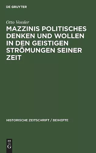 Mazzinis Politisches Denken Und Wollen in Den Geistigen Strömungen Seiner Zeit cover