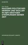 Mazzinis Politisches Denken Und Wollen in Den Geistigen Strömungen Seiner Zeit cover