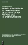 Zu Den Armenisch-Byzantinischen Beziehungen Am Anfang Des 13. Jahrhunderts cover