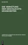 Die Verhütung der Geschlechts-Krankheiten cover