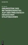 Grundzüge Des Betriebsdienstes Auf Den Preußisch-Hessischen Staatsbahnen cover