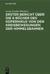 Erster Bericht Über Die 6 Bücher Des Kopernikus Von Den Kreisbewegungen Der Himmelsbahnen cover