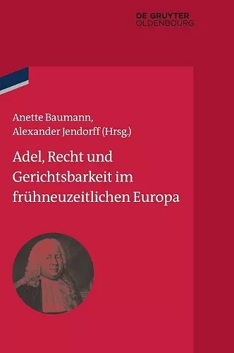 Adel, Recht Und Gerichtsbarkeit Im Frühneuzeitlichen Europa cover