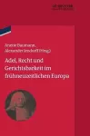 Adel, Recht Und Gerichtsbarkeit Im Frühneuzeitlichen Europa cover