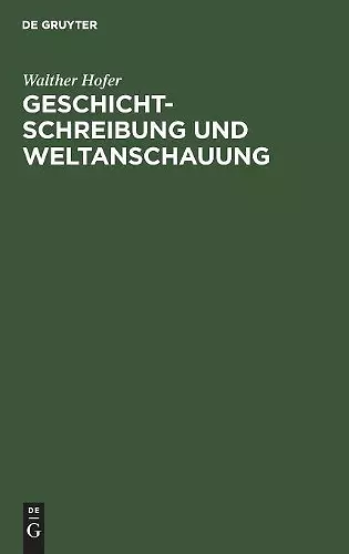 Geschichtschreibung Und Weltanschauung cover