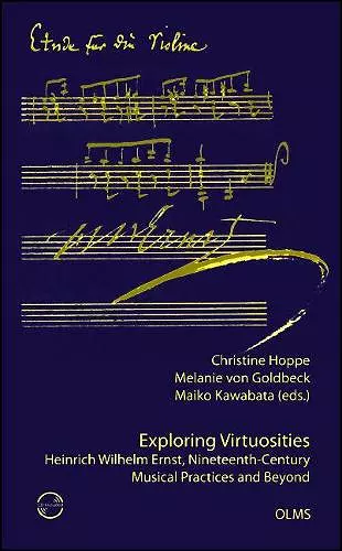 Exploring Virtuosities. Heinrich Wilhelm Ernst, Nineteenth-Century Musical Practices and Beyond cover