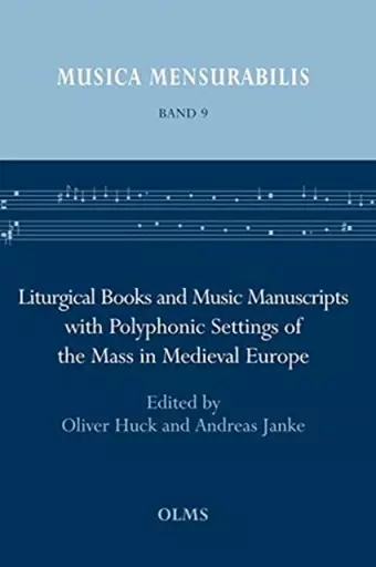 Liturgical Books and Music Manuscripts with Polyphonic Settings of the Mass in Medieval Europe cover