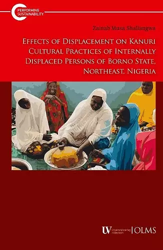 Effects of Displacement on Kanuri Cultural Practices of Internally Displaced Persons of Borno State, Northeast, Nigeria cover