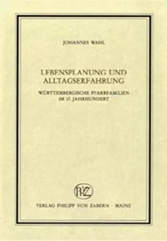 Lebensplanung und Alltagserfahrung württembergischer Pfarrerfamilien im 17. Jahrhundert cover