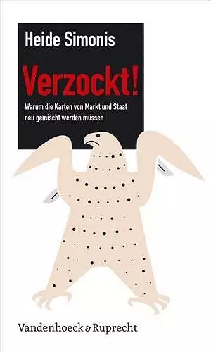 Verzockt! Warum die Karten von Markt und Staat neu gemischt werden mÃ"ssen cover