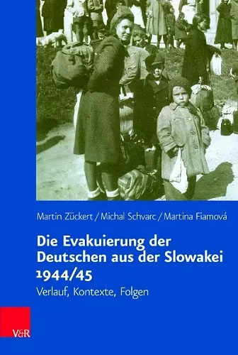 Die Evakuierung der Deutschen aus der Slowakei 1944/45 cover