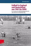 Fußball in England und Deutschland von 1961 bis 2000 cover